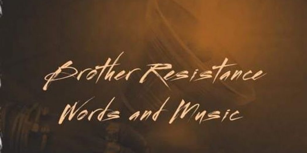 Brother Resistance Words and Music